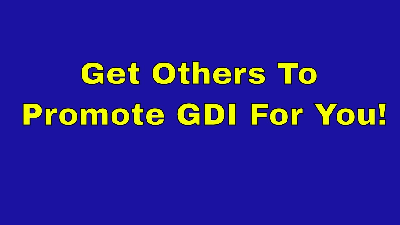 GDI – How To Get Other People To Promote Your GDI Business For Free post thumbnail image