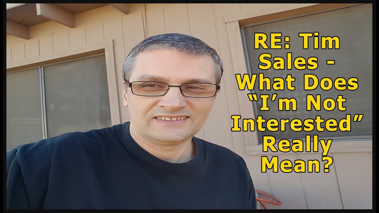 RE: Tim Sales – What Does “I’m Not Interested” Really Mean? Day 11/62 post thumbnail image