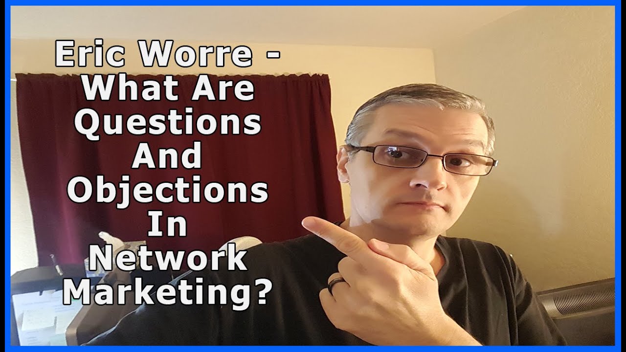 Eric Worre – What Are Questions And Objections In Network Marketing?  Day 14/62 post thumbnail image