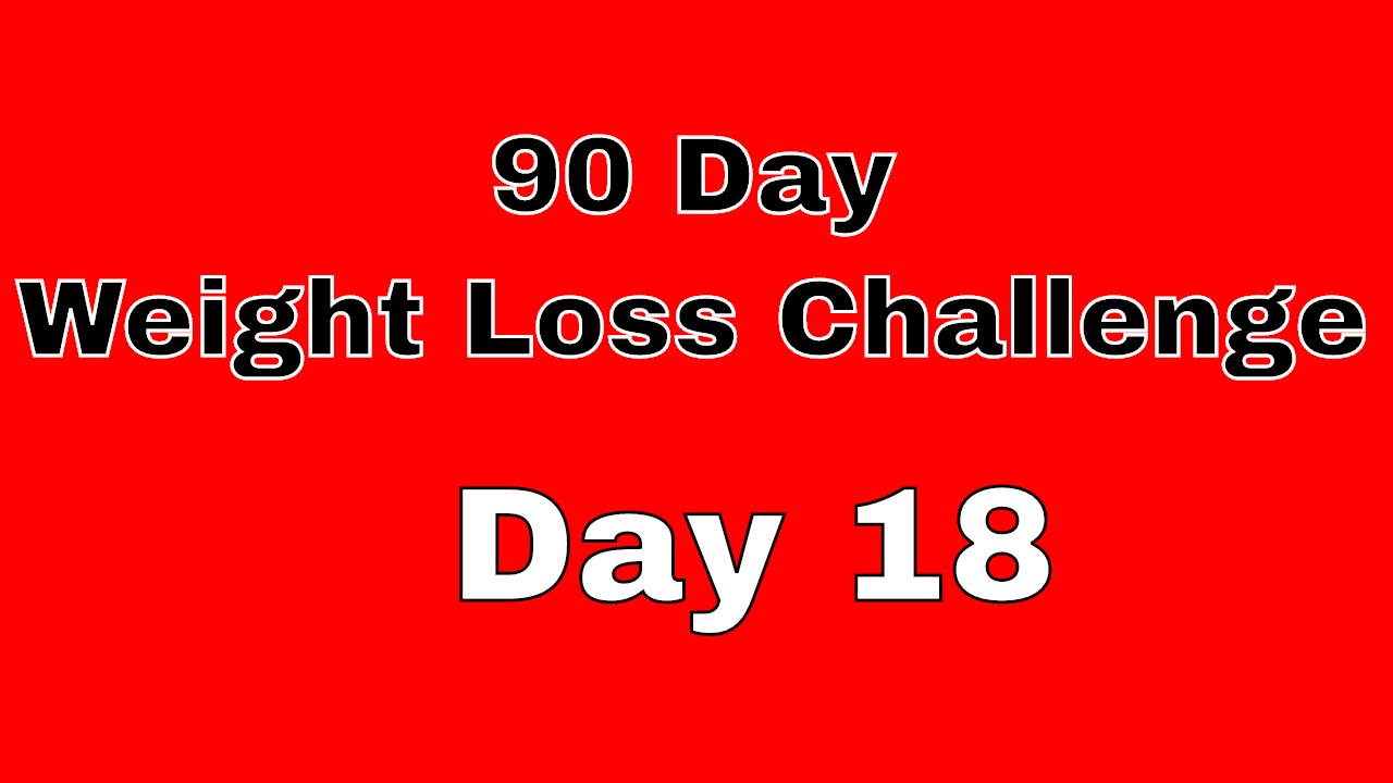 90 Day Weight Loss Challenge – Day 18 post thumbnail image