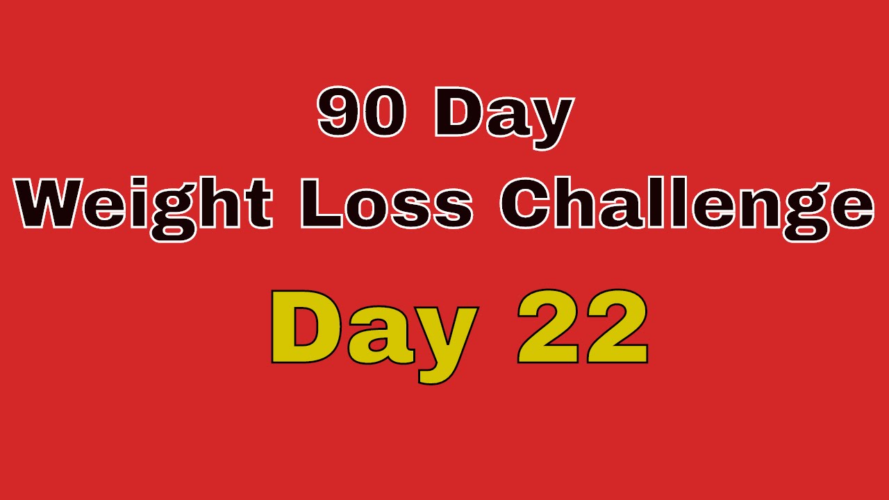 90 Day Weight Loss Challenge – Day 22 post thumbnail image
