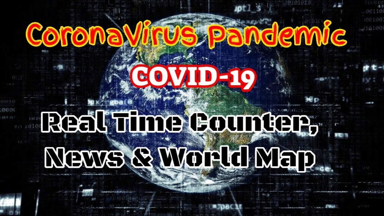 CoronaVirus Pandemic – COVID-19 – Real Time Counter, News & World Map post thumbnail image