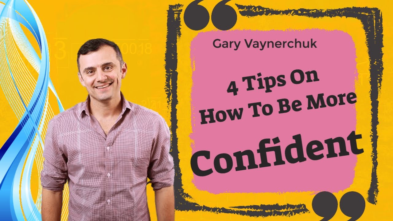 Gary Vaynerchuk – 4 Tips On How To Be More Confident – Garyvee post thumbnail image