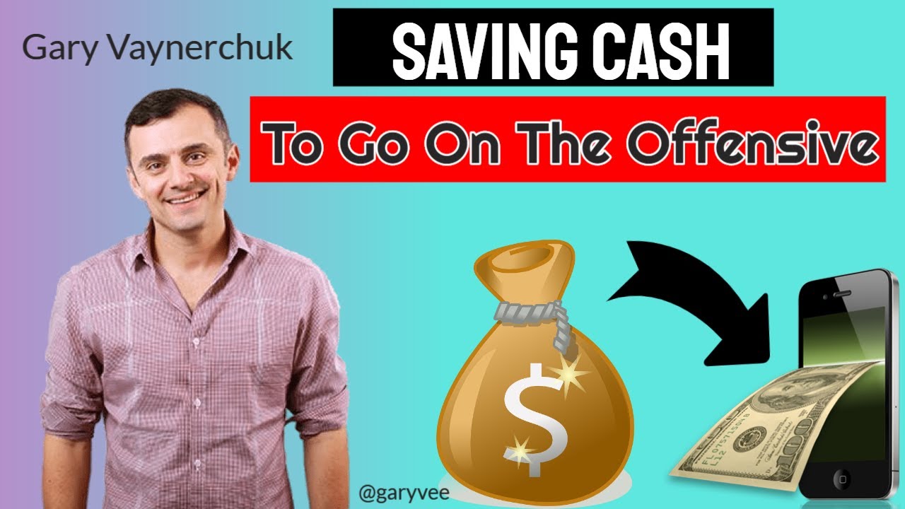 Gary Vaynerchuk – Saving Cash To Go On The Offensive – @garyvee post thumbnail image