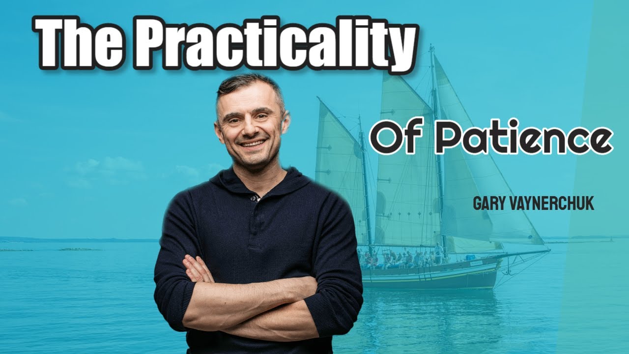 Gary Vaynerchuk – The Practicality Of Patience – @garyvee post thumbnail image