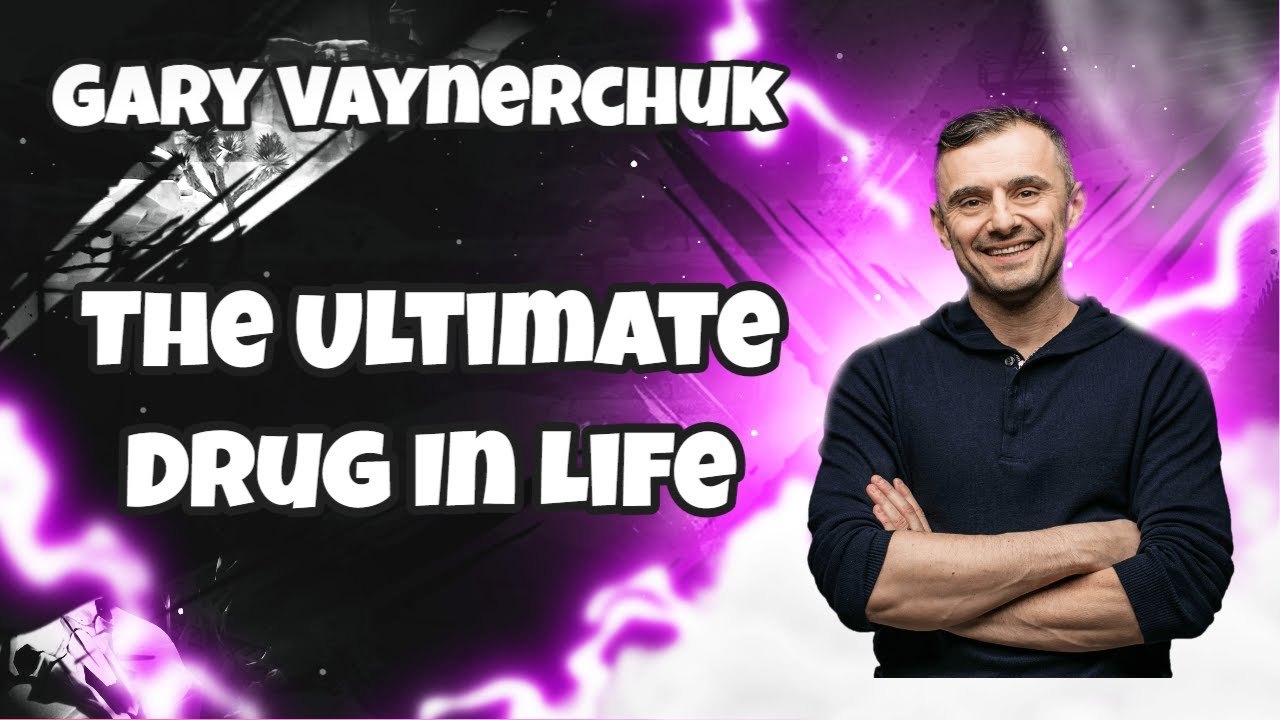 Gary Vaynerchuk – The Ultimate Drug In Life – Garyvee post thumbnail image