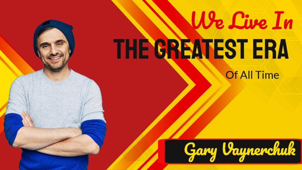 Gary Vaynerchuk – We Live In The Greatest Era Of All Time – Garyvee post thumbnail image