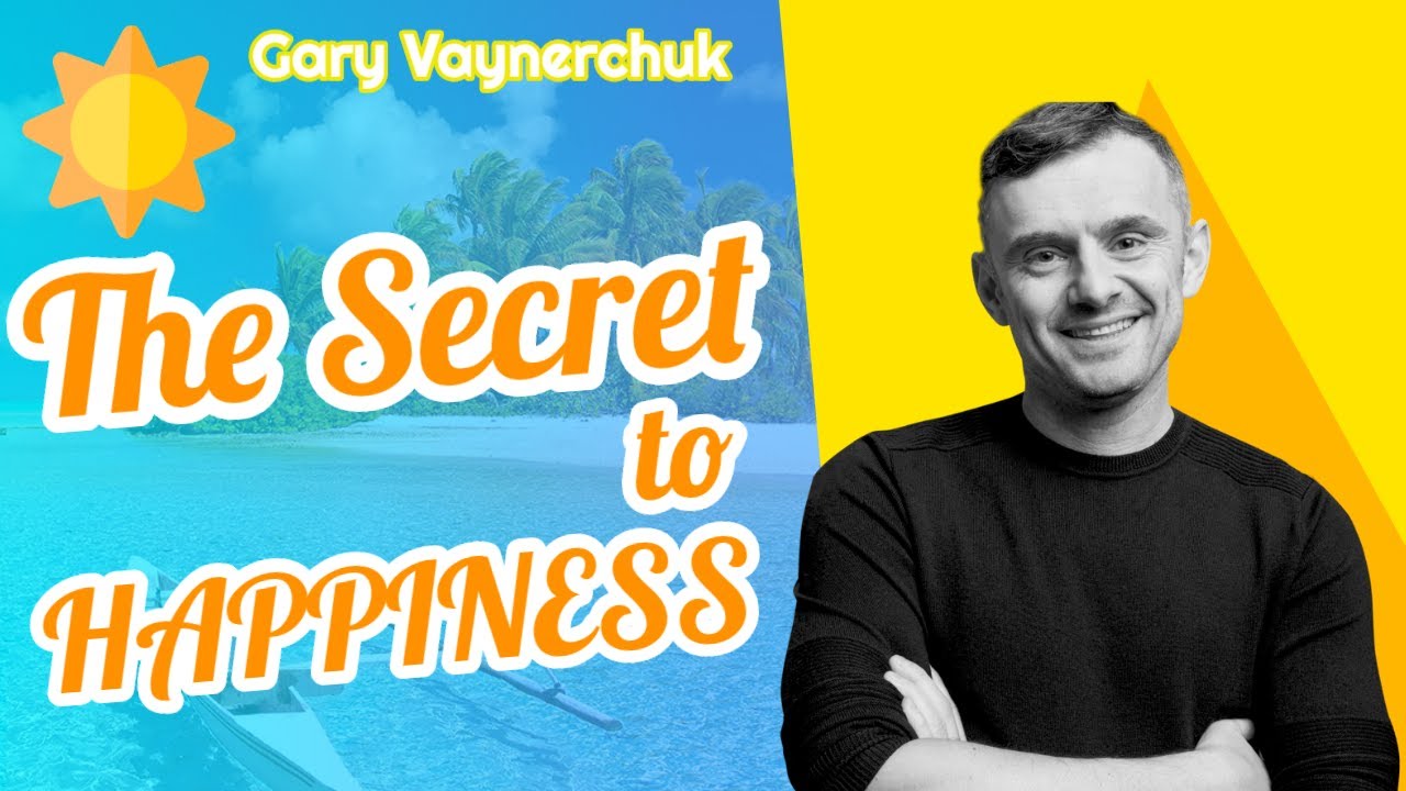 Gary Vaynerchuk – The Secret to Happiness – Garyvee post thumbnail image